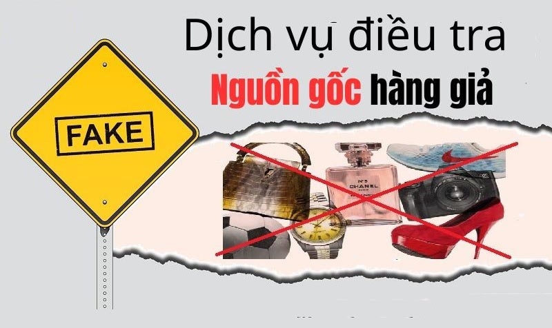 Dịch vụ điều tra hàng giả hàng nhái