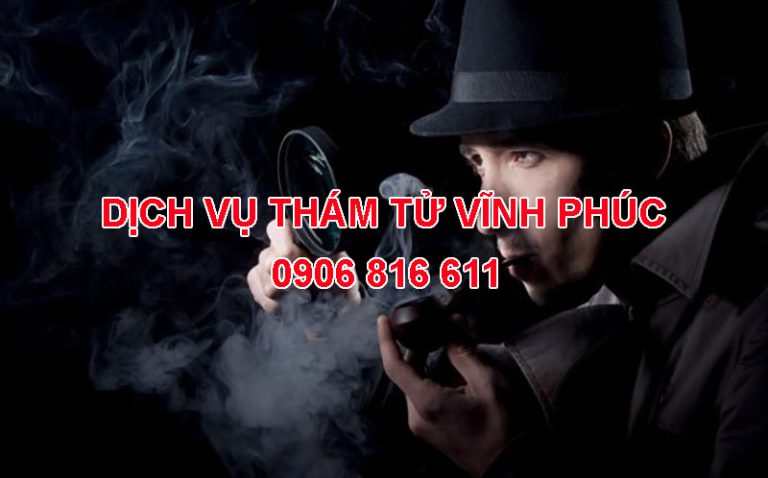 Dịch vụ thám tử Vĩnh Phúc chuyên nghiệp