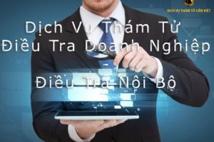 Thám tử điều tra doanh nghiệp CHUYÊN NGHIỆP 24/7