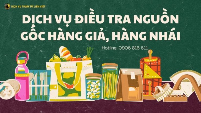 dịch vụ điều tra nguồn gốc hàng giả uy tín