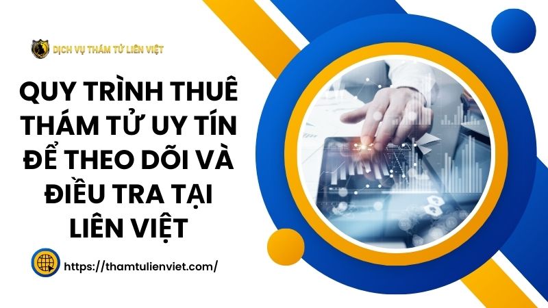 Quy trình thuê thám tử theo dõi điều tra