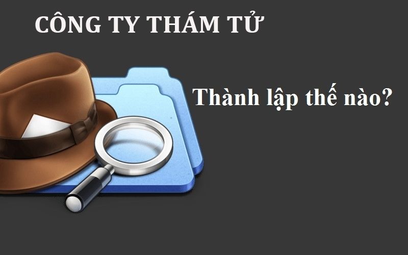 Công ty dịch vụ thám tử Yên Bái cần đảm bảo tính pháp lý 