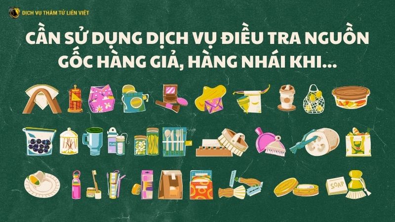 Điều tra nguồn gốc hàng giả