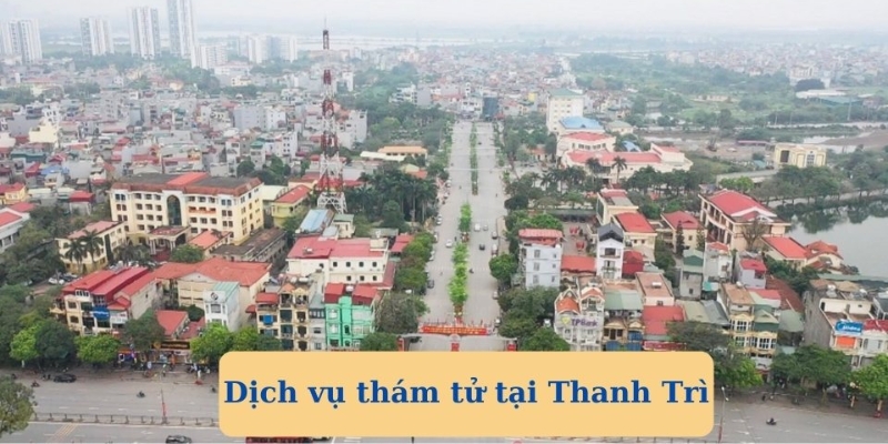 Nhu cầu thuê dịch vụ thám tử tại huyện Thanh Trì