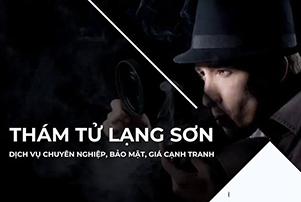 Dịch vụ thám tử Lạng Sơn uy tín, bảo mật, điều tra nhanh