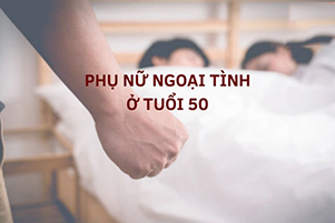 Tại sao phụ nữ ngoại tình ở tuổi 50? Giải mã tâm lý & Nguyên nhân