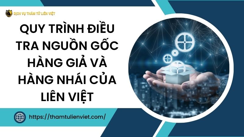 Điều tra nguồn gốc hàng giả